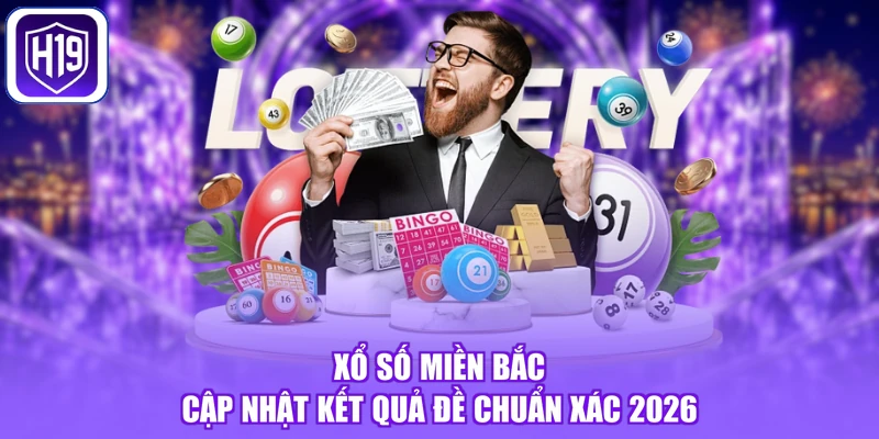 Xổ Số Miền Bắc - Cập Nhật Kết Quả Đề Chuẩn Xác 2026